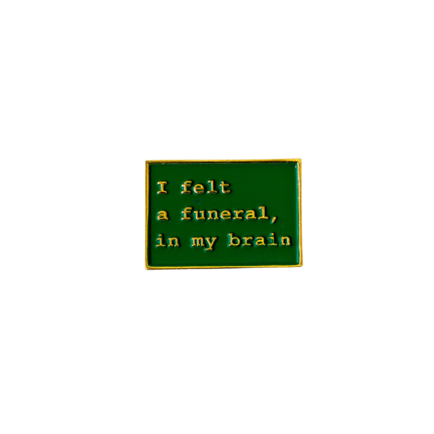 Pin I FELT A FUNERAL IN MY BRAIN